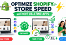 Optimize Shopify Store Speed Without Deleting Apps: 7 Best Tips